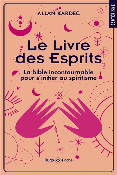 Le livre des esprits : la bible incontournable pour s'initier au spiritisme | Allan Kardec