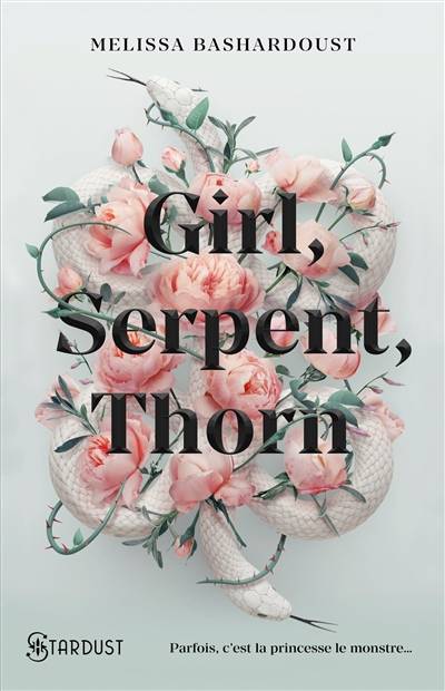 Girl, serpent, thorn | Melissa Bashardoust, Pauline Vidal