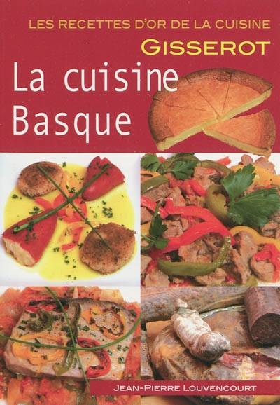 La cuisine basque | Jean-Pierre Louvencourt, Frantz Guyomarc'h, Christophe Renault