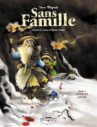 Sans famille. Vol. 4. Neige et loups | Yann Dégruel, Hector Malot