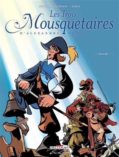 Les trois mousquetaires, d'Alexandre Dumas. Vol. 1 | Jean-David Morvan, Michel Dufranne, Rubén, Alexandre Dumas, Marie Galopin