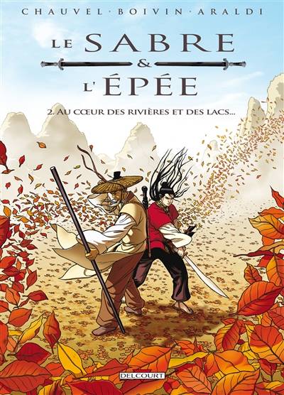 Le sabre & l'épée. Vol. 2. Au coeur des rivières et des lacs... | David Chauvel, Hervé Boivin, Christophe Araldi