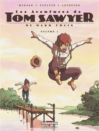 Les aventures de Tom Sawyer, de Mark Twain. Vol. 1 | Jean-David Morvan, Frédérique Voulyzé, Séverine Lefèbvre, Mark Twain