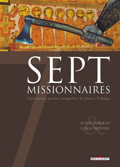 Sept missionnaires : sept moines partent évangéliser de féroces Vikings | Alain Ayroles, Luigi Critone