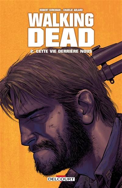 Walking dead. Vol. 2. Cette vie derrière nous | Robert Kirkman, Charlie Adlard, Cliff Rathburn