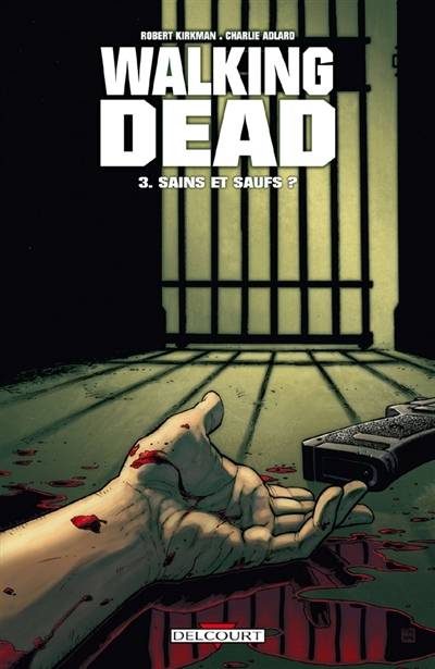 Walking dead. Vol. 3. Sains et saufs ? | Robert Kirkman, Charlie Adlard