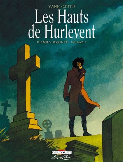 Les hauts de Hurlevent. Vol. 2 | Yann, Edith, Emily Brontë