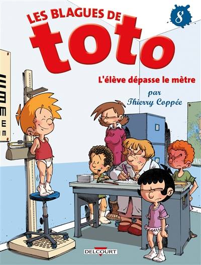 Les blagues de Toto. Vol. 8. L'élève dépasse le mètre | Thierry Coppée, Lorien