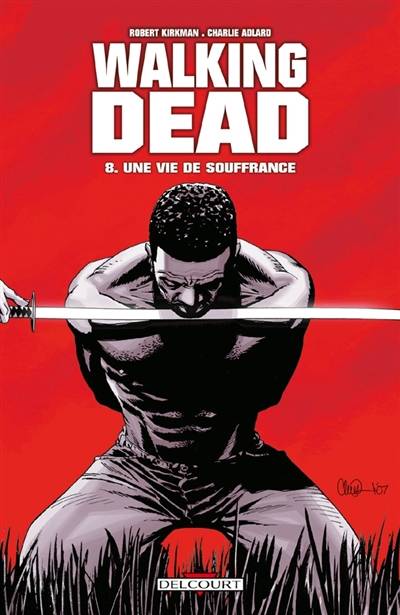 Walking dead. Vol. 8. Une vie de souffrance | Robert Kirkman, Charlie Adlard