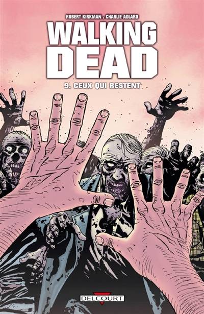 Walking dead. Vol. 9. Ceux qui restent | Robert Kirkman, Charlie Adlard