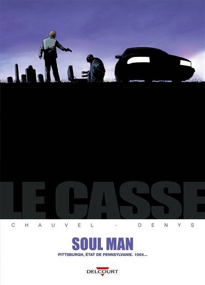 Le casse. Soul man : Pittsburgh, Etat de Pennsylvanie, 1964... | David Chauvel, Denys