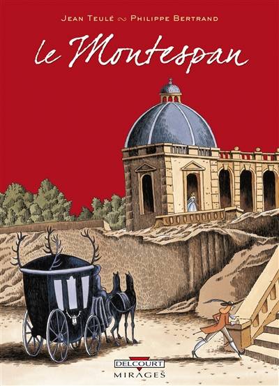 Le Montespan : l'histoire véridique de Louis-Henri Gondin de Pardaillan, marquis de Montespan | Jean Teulé, Philippe Bertrand