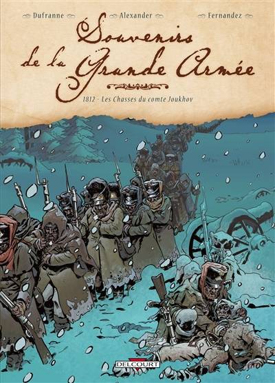 Souvenirs de la Grande Armée. Vol. 4. 1812, les chasses du comte Joukhov | Michel Dufranne, Alexis Alexander, Jean-Paul Fernandez