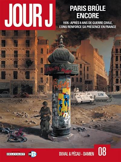 Jour J. Vol. 8. Paris brûle encore : 1976, après 8 ans de guerre civile, l'ONU renforce sa présence en France | Fred Duval, Jean-Pierre Pécau, Damien, Fred Blanchard, Jean-Paul Fernandez