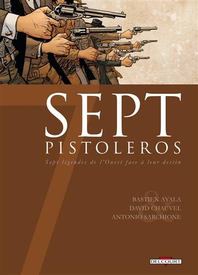 Sept pistoleros : sept légendes de l'Ouest face à leur destin | Bastien Ayala, David Chauvel, Antonio Sarchione, Art custom