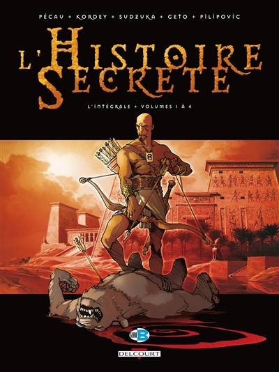 L'histoire secrète : l'intégrale. Vol. 1. Volumes 1 à 4 | Jean-Pierre Pécau, Igor Kordey, Goran Sudzuka, Geto, Leo Pilipovic, Carole Beau