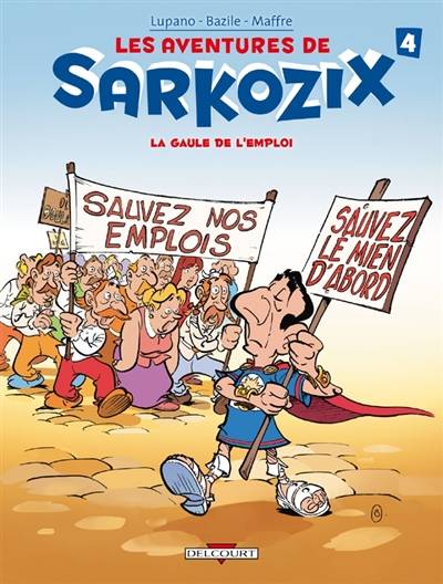 Les aventures de Sarkozix. Vol. 4. La Gaule de l'emploi | Wilfrid Lupano, Bruno Bazile, Guy Delcourt, Jérôme Maffre