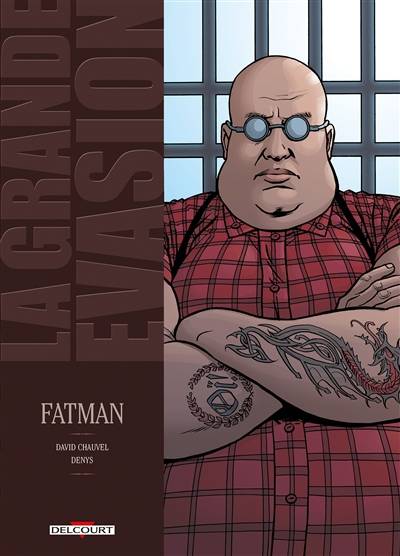 La grande évasion. Vol. 4. Fatman | David Chauvel, Denys, Hubert