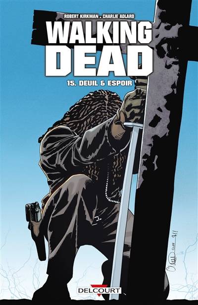 Walking dead. Vol. 15. Deuil & espoir | Robert Kirkman, Charlie Adlard, Edmond Tourriol, Makma studio