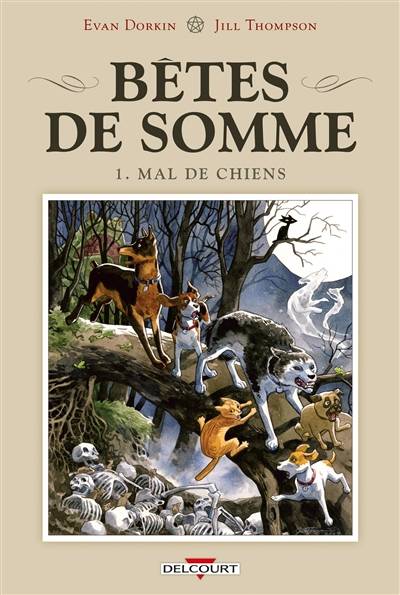 Bêtes de somme. Vol. 1. Mal de chiens | Evan Dorkin, Jill Thompson, Sarah Dyer, Jérôme Wicky