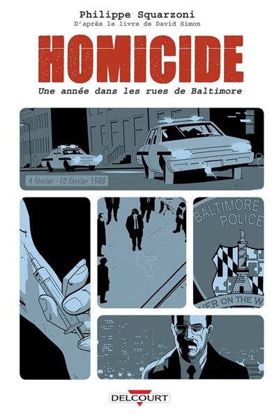 Homicide, une année dans les rues de Baltimore. Vol. 2. 4 février-10 février 1988 | Philippe Squarzoni, David Simon, Drac, Madd