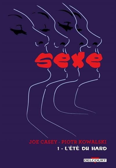 Sexe. Vol. 1. L'été du hard | Joe Casey, Piotr Kowalski, Brad Simpson