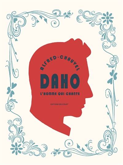 Daho : l'homme qui chante | Alfred, David Chauvel