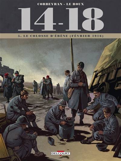 14-18. Vol. 5. Le colosse d'ébène : février 1916 | Corbeyran, Etienne Le Roux, Loïc Chevallier, Jérôme Brizard