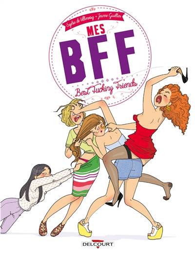 Mes BFF : best fucking friends | Sophie de Villenoisy, Jeanne Gaullier