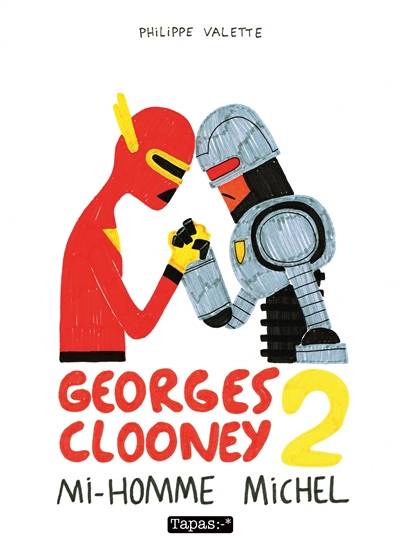 Georges Clooney. Vol. 2. Mi-homme Michel | Philippe Valette