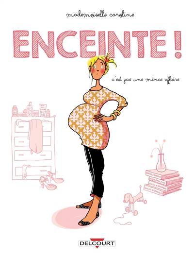 Enceinte ! : c'est pas une mince affaire | Mademoiselle Caroline