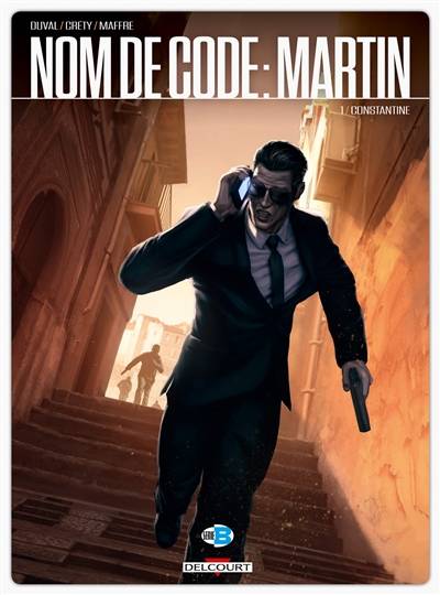 Nom de code : Martin. Vol. 1. Constantine | Fred Duval, Stéphane Créty, Jérôme Maffre, Guillaume Grzeczka