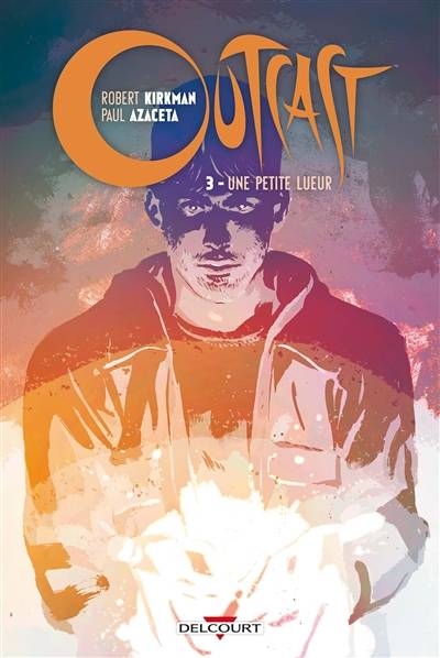 Outcast. Vol. 3. Une petite lueur | Robert Kirkman, Paul Azaceta, Elizabeth Breitweiser, Helene Dauniol-Remaud