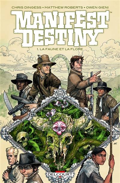 Manifest destiny. Vol. 1. La faune et la flore | Chris Dingess, Matthew Roberts, Owen Gieni, Benjamin Rivière