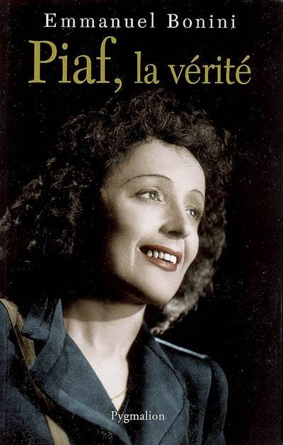 Piaf, la vérité | Emmanuel Bonini