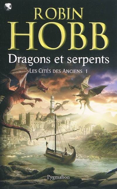 Les cités des Anciens. Vol. 1. Dragons et serpents | Robin Hobb, Arnaud Mousnier-Lompré