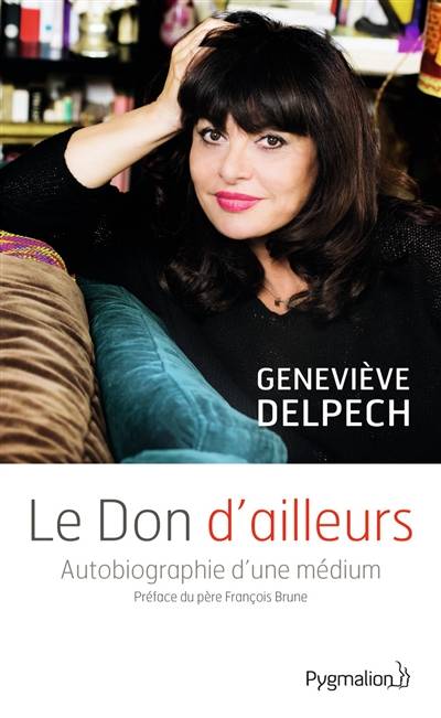 Le don d'ailleurs : autobiographie d'une médium | Geneviève Delpech, François Brune