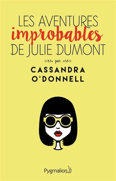 Les aventures improbables de Julie Dumont. | Cassandra O'Donnell