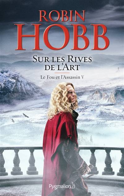 Le fou et l'assassin. Vol. 5. Sur les rives de l'art | Robin Hobb, Arnaud Mousnier-Lompré