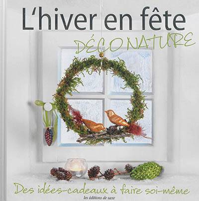 L'hiver en fête : déco nature : des idées-cadeaux à faire soi-même | Gerlinde Auenhammer, Marion Dawidowski, Annette Diepolder, Angelika Kipp, Marion Richaud-Villain