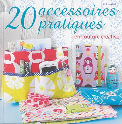 20 accessoires pratiques en couture créative | Saskia Abel