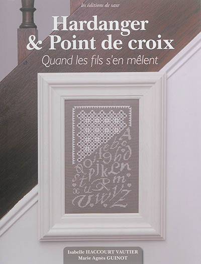 Hardanger & point de croix : quand les fils s'en mêlent | Isabelle Haccourt-Vautier, Marie-Agnes Guinot