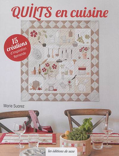 Quilts en cuisine : 15 créations d'inspiration flamande | Marie Suarez