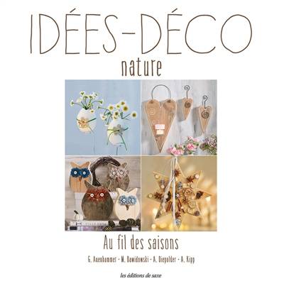 Idées-déco nature : au fil des saisons | Gerlinde Auenhammer, Marion Dawidowski, Annette Diepolder, Angelika Kipp, Uli Glasemann, Roland Krieg, Elke Reith, Roland Krieg, Marion Richaud-Villain