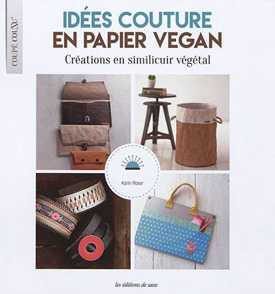 Idées couture en papier vegan : créations en similicuir végétal | Karin Roser, Marion Richaud-Villain