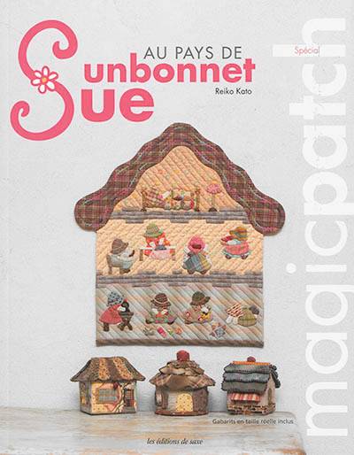 Magic patch, spécial. Au pays de Sunbonnet Sue | Reiko Kato, Rinko Yamamoto, Mari Kobatake-Ginet