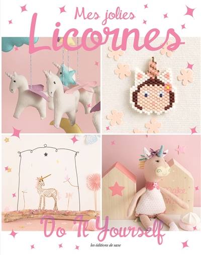 Mes jolies licornes : do it yourself | 