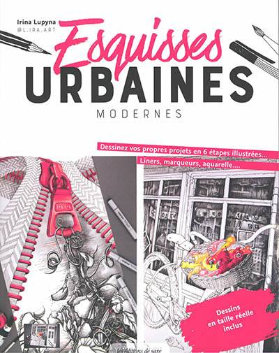 Esquisses urbaines modernes : dessinez vos propres projets en 6 étapes illustrées... : liners, marqueurs, aquarelle... | Irina Lupyna, Marion Richaud-Villain