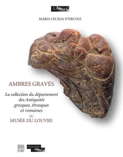 Ambres gravés du musée du Louvre : collections du musée du Louvre | Maria Cecilia D'Ercole