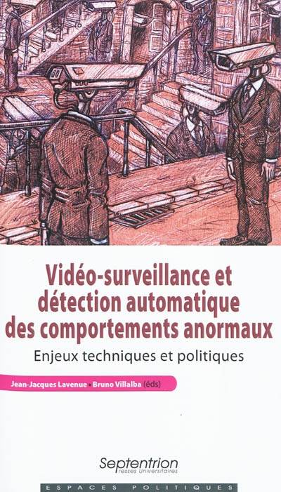 Vidéo-surveillance et détection automatique des comportements anormaux : enjeux techniques et politiques | Jean-Jacques Lavenue, Bruno Villalba